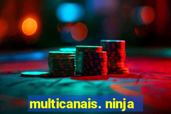 multicanais. ninja